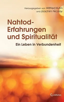 E-Book (epub) Nahtod-Erfahrungen und Spiritualität: Ein Leben in Verbundenheit von Michèle Bögli-Mastria, Sabine Amrhein, Joachim Nicolay