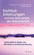 E-Book (epub) Nahtod-Erfahrungen und das Bewusstsein der Verbundenheit: Spiritualität in Zeiten von Klimawandel und Naturzerstörung von Joachim Nicolay, Wilfried Kuhn