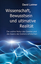 Kartonierter Einband Wissenschaft, Bewusstsein und ultimative Realität von David Lorimer
