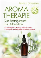 Buch Aromatherapie  Das Einsteigerbuch zur Duftmedizin von Maria L. Schasteen