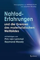 Buch Nahtoderfahrungen und die Grenzen des materialistischen Weltbildes - mit einem Beitrag von Pim van Lommel von Joachim Nicolay, Wilfried Kuhn