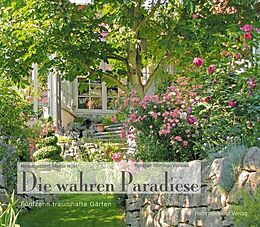 Fester Einband Die wahren Paradiese - 15 traumhafte Gärten von Domingo Vazquez