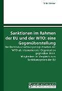 Kartonierter Einband Sanktionen im Rahmen der EU und der WTO: eine Gegenüberstellung von Silke Steiner