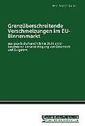 Kartonierter Einband Grenzüberschreitende Verschmelzungen im EU-Binnenmarkt von Armin Friedrich Sparrer