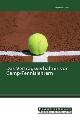 Kartonierter Einband Das Vertragsverhältnis von Camp-Tennislehrern von Alexander Wolf