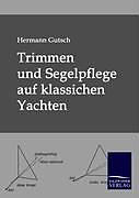 Kartonierter Einband Trimmen und Segelpflege auf klassichen Yachten von Hermann Gutsch
