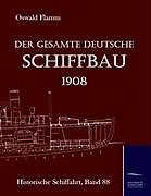 Fester Einband Der gesamte deutsche Schiffbau 1908 von 
