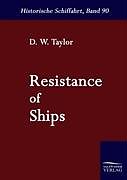 Kartonierter Einband Resistance of Ships von D. W. Taylor