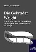 Kartonierter Einband Die Gebrüder Wright von Alfred Hildebrandt