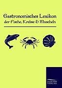 Kartonierter Einband Gastronomisches Lexikon der Fische, Krebse und Muscheln von Anonym Anonymus