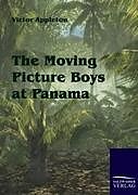 Couverture cartonnée The Moving Picture Boys at Panama de Victor Appleton