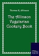 Couverture cartonnée The Allinson Vegetarian Cookery Book de Thomas R. Allinson