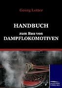 Kartonierter Einband Handbuch zum Bau von Dampflokomotiven von Georg Lotter