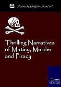 Couverture cartonnée Thrilling Narratives of Mutiny, Murder and Piracy de Anonymous