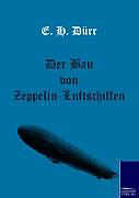 Kartonierter Einband Der Bau von Zeppelin-Luftschiffen von E. H. Dürr