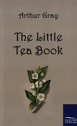 Kartonierter Einband The Little Tea Book von Arthur Gray