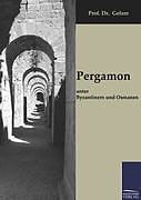 Kartonierter Einband Pergamon unter Byzantinern und Osmanen von Gelzer