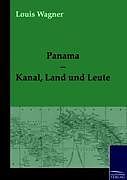 Kartonierter Einband Panama - Kanal, Land und Leute von Louis Wagner