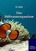 Kartonierter Einband Das Süßwasseraquarium von W. Heß