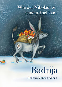 Fester Einband Badrija - Wie der Nikolaus zu seinem Esel kam von Rebecca Vonzun-Annen