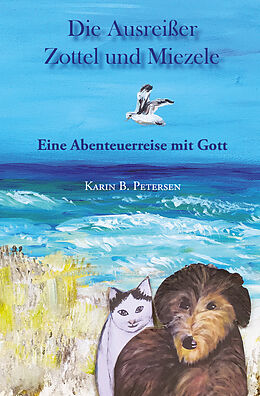 Kartonierter Einband Die Ausreißer Zottel und Miezele von Karin B. Petersen