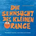 E-Book (epub) Die Sehnsucht des kleinen Orange von Judith Zacharias-Hellwig