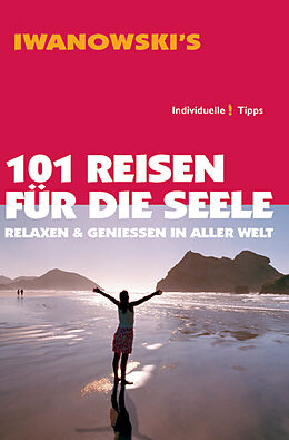 Kartonierter Einband 101 Reisen für die Seele - Reiseführer von Iwanowski von Daniela Kebel, Andrea Lammert, Silke Haas