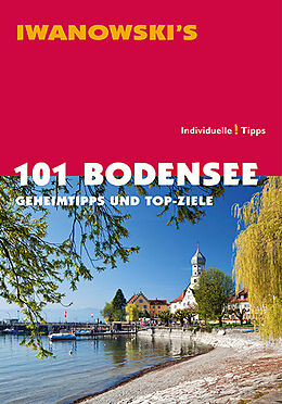 Kartonierter Einband 101 Bodensee - Reiseführer von Iwanowski von Stefan Blank