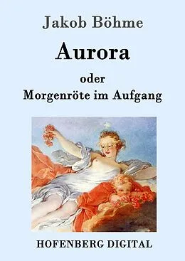 E-Book (epub) Aurora oder Morgenröte im Aufgang von Jakob Böhme