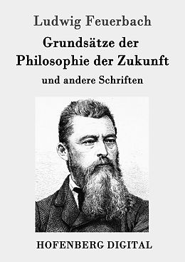 E-Book (epub) Grundsätze der Philosophie der Zukunft von Ludwig Feuerbach