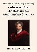 E-Book (epub) Vorlesungen über die Methode des akademischen Studiums von Friedrich Wilhelm Joseph Schelling