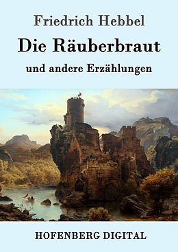 E-Book (epub) Die Räuberbraut von Friedrich Hebbel