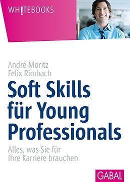 E-Book (pdf) Soft Skill für Young Professionals von André Moritz, Felix Rimbach