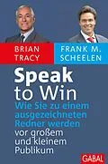 E-Book (pdf) Speak to Win von Brian Tracy, Frank M. Scheelen