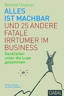E-Book (pdf) Alles ist machbar und 25 andere fatale Irrtümer im Business von Bertold Ulsamer