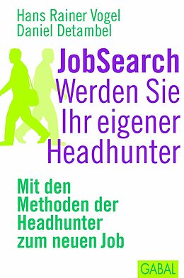 E-Book (pdf) JobSearch. Werden Sie Ihr eigener Headhunter von Hans Rainer Vogel, Daniel Detambel