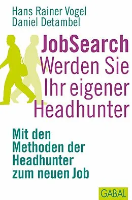 E-Book (pdf) JobSearch. Werden Sie Ihr eigener Headhunter von Hans Rainer Vogel, Daniel Detambel