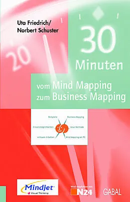 E-Book (pdf) 30 Minuten vom Mind Mapping zum Business Mapping von Uta Friedrich, Norbert Schuster