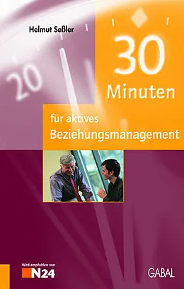 E-Book (pdf) 30 Minuten für aktives Beziehungsmanagement von Helmut Seßler