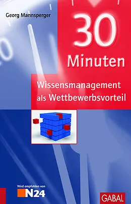 E-Book (pdf) 30 Minuten Wissensmanagement als Wettbewerbsvorteil von Georg Mannsperger