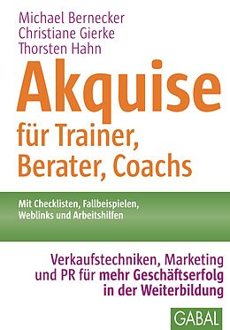 E-Book (pdf) Akquise für Trainer, Berater, Coachs von Michael Bernecker, Christiane Gierke, Thorsten Hahn