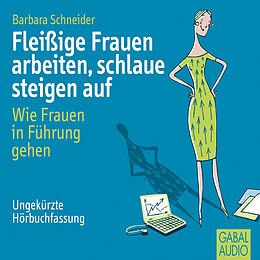 Audio Download Fleißige Frauen arbeiten, schlaue steigen auf von Schneider, Barbara