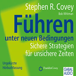 Audio Download Führen unter neuen Bedingungen von Whitmann, Bob, Pross-Gill, Ingrid, Covey, Stephen R.