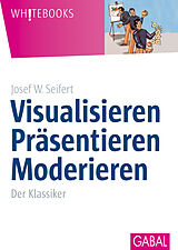 E-Book (pdf) Visualisieren Präsentieren Moderieren von Josef W. Seifert