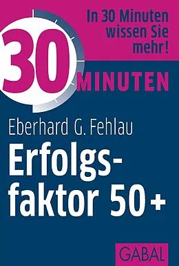 E-Book (pdf) 30 Minuten Erfolgsfaktor 50+ von Eberhard G. Fehlau