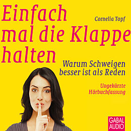 Audio Download Einfach mal die Klappe halten von Topf, Cornelia