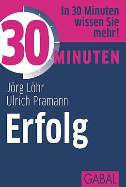 E-Book (pdf) 30 Minuten Erfolg von Jörg Löhr, Ulrich Pramann
