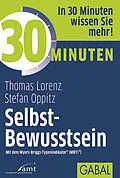 E-Book (epub) 30 Minuten Selbst-Bewusstsein von Thomas Lorenz, Stefan Oppitz