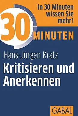 E-Book (epub) 30 Minuten Kritisieren und Anerkennen von Hans-Jürgen Kratz