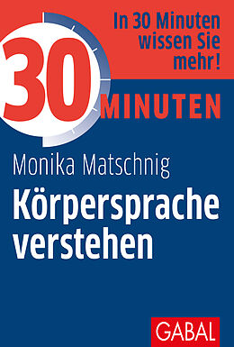 E-Book (epub) 30 Minuten Körpersprache verstehen von Monika Matschnig